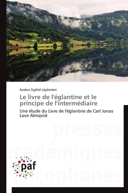 Le livre de l'églantine et le principe de l'intermédiaire: Une étude du Livre de l'églantine de Carl Jonas Love Almqvist