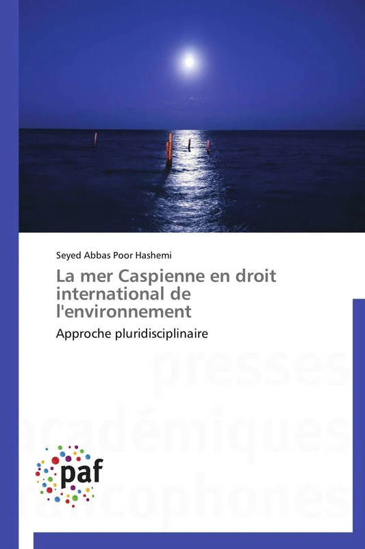 La mer Caspienne en droit international de l'environnement: Approche pluridisciplinaire (Omn.Pres.Franc.)