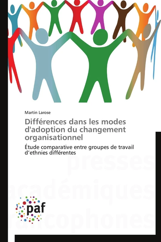Différences dans les modes d'adoption du changement organisationnel: Étude comparative entre groupes de travail d’ethnies différentes (Omn.Pres.Franc.)