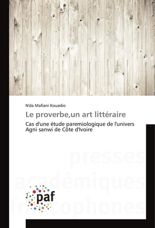 Le proverbe,un art littéraire: Cas d'une étude paremiologique de l'univers Agni sanwi de Côte d'Ivoire