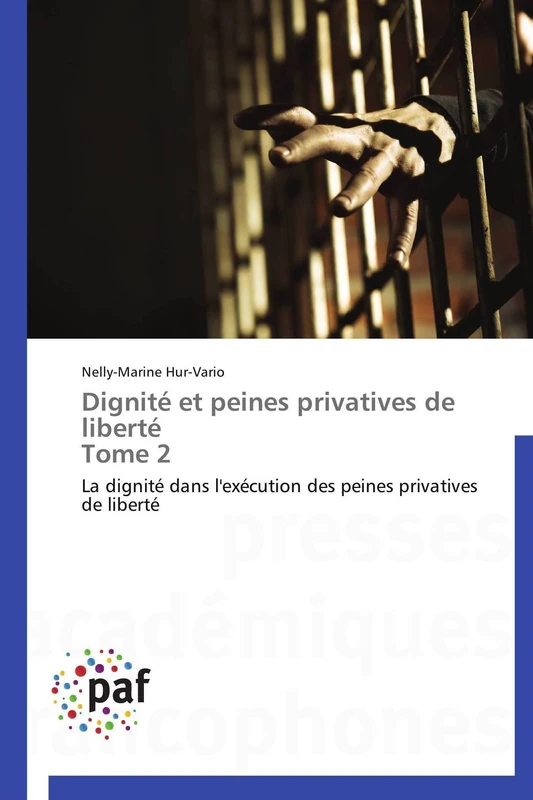 Dignité et peines privatives de liberté Tome 2: La dignité dans l'exécution des peines privatives de liberté (Omn.Pres.Franc.)