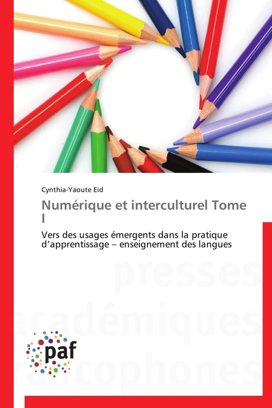 Numérique et interculturel Tome I: Vers des usages émergents dans la pratique d’apprentissage – enseignement des langues