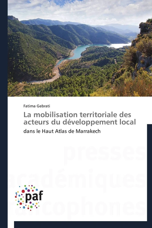 La mobilisation territoriale des acteurs du développement local: dans le Haut Atlas de Marrakech (Omn.Pres.Franc.)