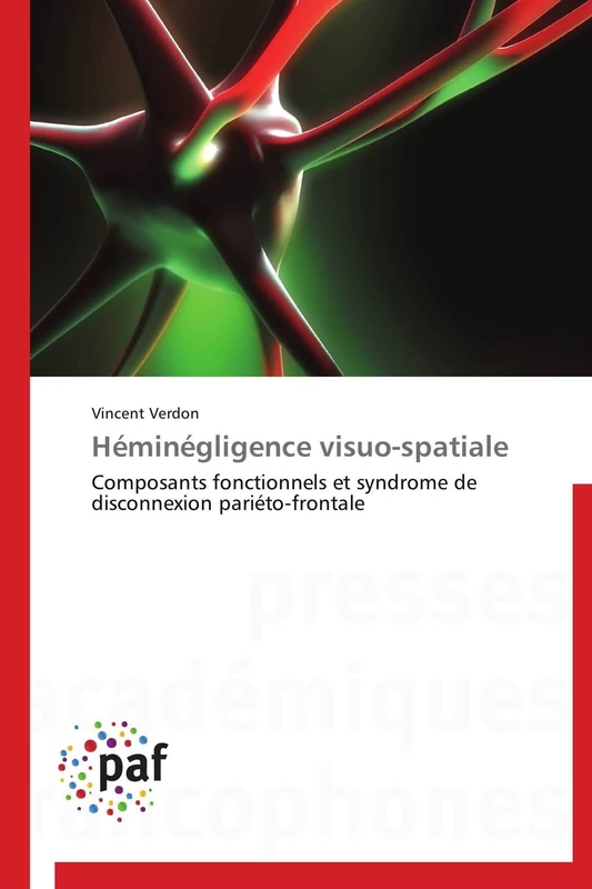Héminégligence visuo-spatiale: Composants fonctionnels et syndrome de disconnexion pariéto-frontale (Omn.Pres.Franc.)