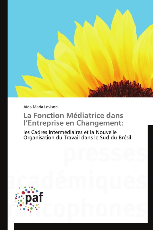 La Fonciton Médiatrice dans l'Entreprise en Changement: Les Cadres Intermédiares et la Nouvelle Organisation du Travail dans le Sud du Brésil (Omn.Pres.Franc.) - Image 1