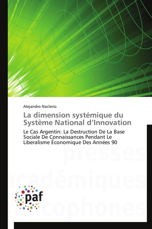 La dimension systémique du Système National d’Innovation: Le Cas Argentin: La Destruction De La Base Sociale De Connaissances Pendant Le Liberalisme Économique Des Années 90 (Omn.Pres.Franc.) - Image 1