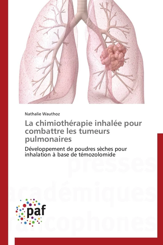 La chimiothérapie inhalée pour combattre les tumeurs pulmonaires: Développement de poudres sèches pour inhalation à base de témozolomide (Omn.Pres.Franc.)