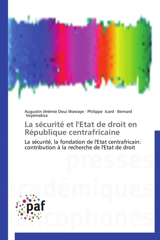 La sécurité et l'Etat de droit en République centrafricaine: La sécurité, la fondation de l'Etat centrafricain: contribution à la recherche de l'Etat de droit - Image 1