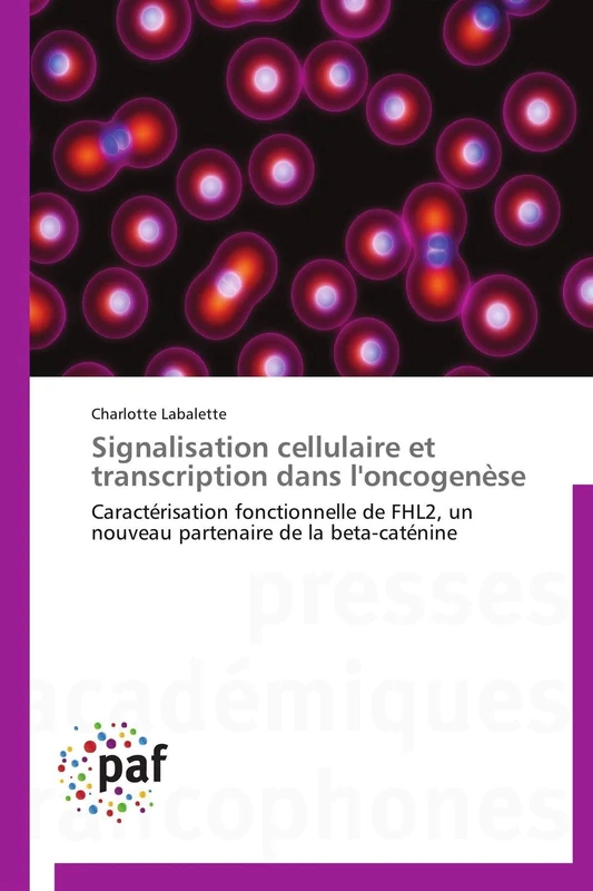 Signalisation cellulaire et transcription dans l'oncogenèse: Caractérisation fonctionnelle de FHL2, un nouveau partenaire de la beta-caténine