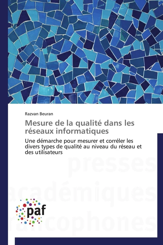 Mesure de la qualité dans les réseaux informatiques: Une démarche pour mesurer et corréler les divers types de qualité au niveau du réseau et des utilisateurs