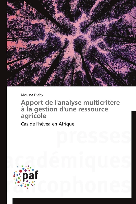 Apport de l'analyse multicritère à la gestion d'une ressource agricole: Cas de l'hévéa en Afrique