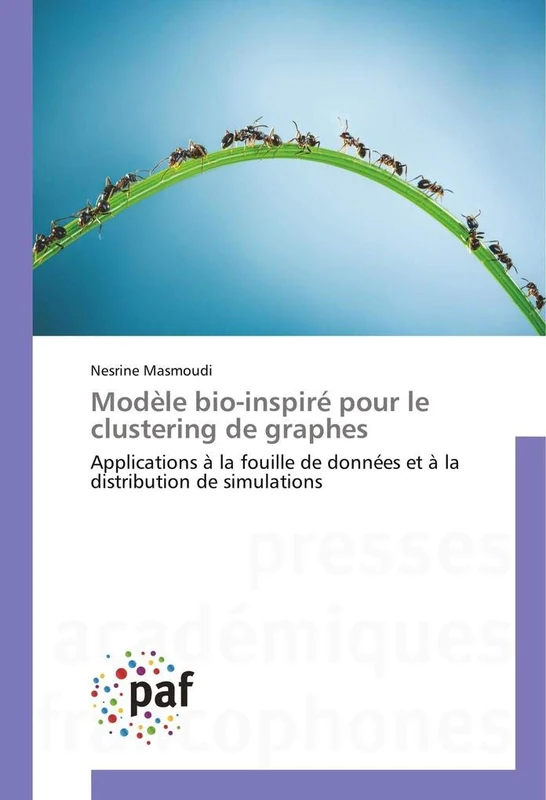 Modèle bio-inspiré pour le clustering de graphes: Applications à la fouille de données et à la distribution de simulations