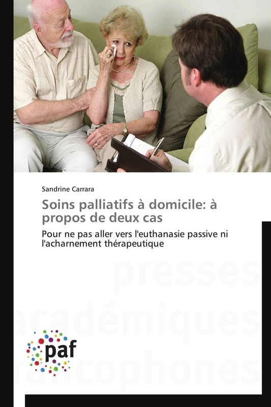 Soins palliatifs à domicile: à propos de deux cas: Pour ne pas aller vers l'euthanasie passive ni l'acharnement thérapeutique (Omn.Pres.Franc.) - Image 1