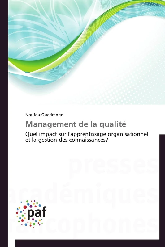 Management de la qualité: Quel impact sur l'apprentissage organisationnel et la gestion des connaissances? (Omn.Pres.Franc.)