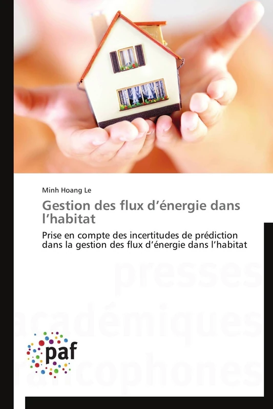 Gestion Des Flux D Énergie Dans L Habitat: Prise en compte des incertitudes de prédiction dans la gestion des flux d'énergie dans l'habitat (Omn.Pres.Franc.)