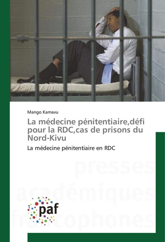 La médecine pénitentiaire,défi pour la RDC,cas de prisons du Nord-Kivu: La médecine pénitentiaire en RDC