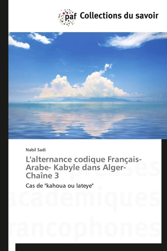 L'alternance codique Français- Arabe- Kabyle dans Alger-Chaîne 3: Cas de "kahoua ou lateye" (Omn.Pres.Franc.)