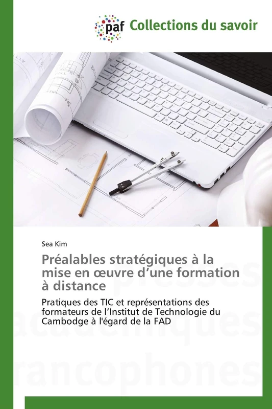 Préalables stratégiques à la mise en œuvre d’une formation à distance: Pratiques des TIC et représentations des formateurs de l’Institut de Technologie du Cambodge à l'égard de la FAD