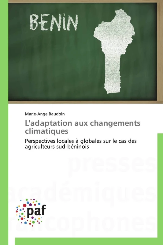 L'adaptation aux changements climatiques: Perspectives locales à globales sur le cas des agriculteurs sud-béninois (Omn.Pres.Franc.)