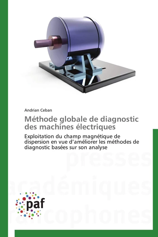 Méthode globale de diagnostic des machines électriques: Exploitation du champ magnétique de dispersion en vue d’améliorer les méthodes de diagnostic basées sur son analyse - Image 1