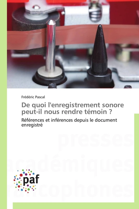 De quoi l'enregistrement sonore peut-il nous rendre témoin ?: Références et inférences depuis le document enregistré (Omn.Pres.Franc.) - Image 1