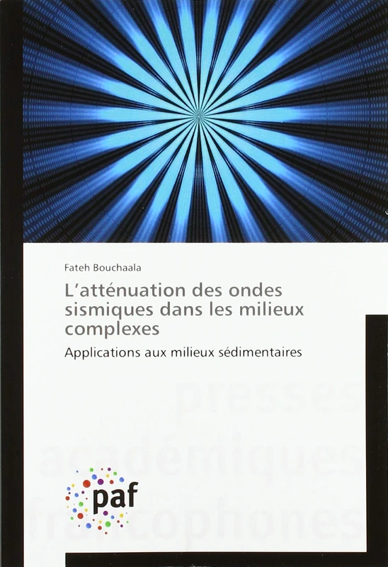 L’atténuation des ondes sismiques dans les milieux complexes: Applications aux milieux sédimentaires