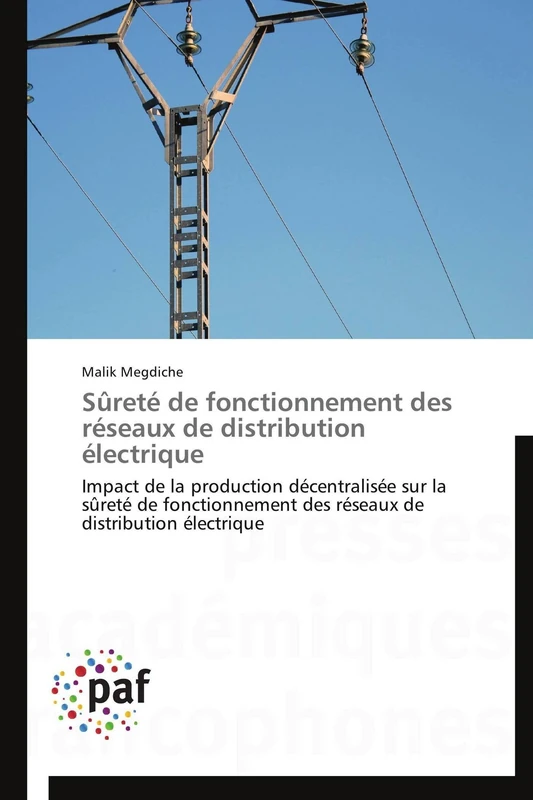 Sûreté de fonctionnement des réseaux de distribution électrique: Impact de la production décentralisée sur la sûreté de fonctionnement des réseaux de distribution électrique (Omn.Pres.Franc.)
