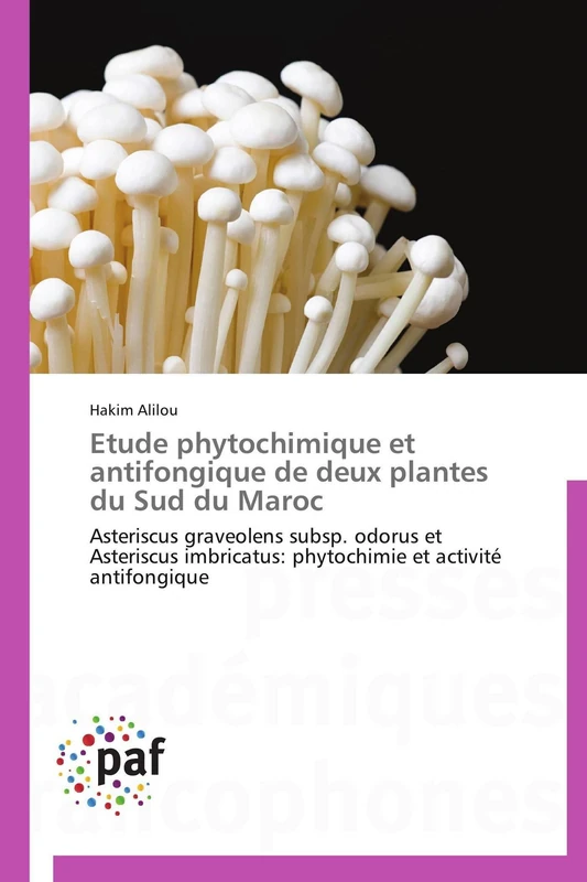 Etude phytochimique et antifongique de deux plantes du Sud du Maroc: Asteriscus graveolens subsp. odorus et Asteriscus imbricatus: phytochimie et activité antifongique (Omn.Pres.Franc.)