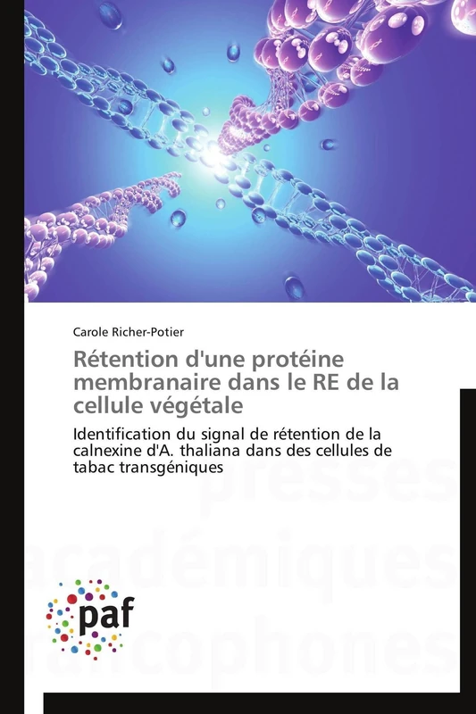 Rétention d'une protéine membranaire dans le RE de la cellule végétale: Identification du signal de rétention de la calnexine d'A. thaliana dans des cellules de tabac transgéniques (Omn.Pres.Franc.)