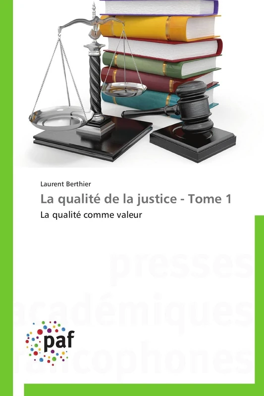 La qualité de la justice - Tome 1: La qualité comme valeur (Omn.Pres.Franc.)