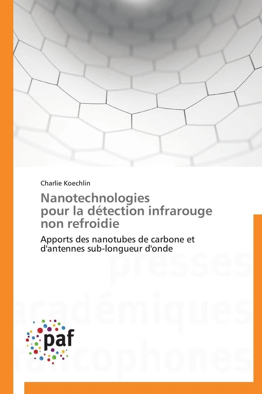 Nanotechnologies pour la détection infrarouge non refroidie: Apports des nanotubes de carbone et d'antennes sub-longueur d'onde (Omn.Pres.Franc.)