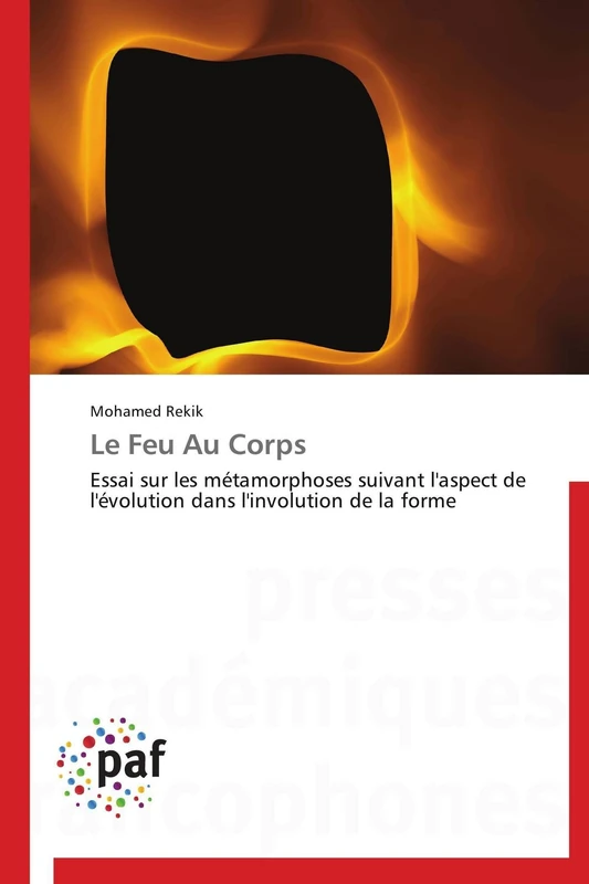 Le Feu Au Corps: Essai sur les métamorphoses suivant l'aspect de l'évolution dans l'involution de la forme (Omn.Pres.Franc.) - Image 1