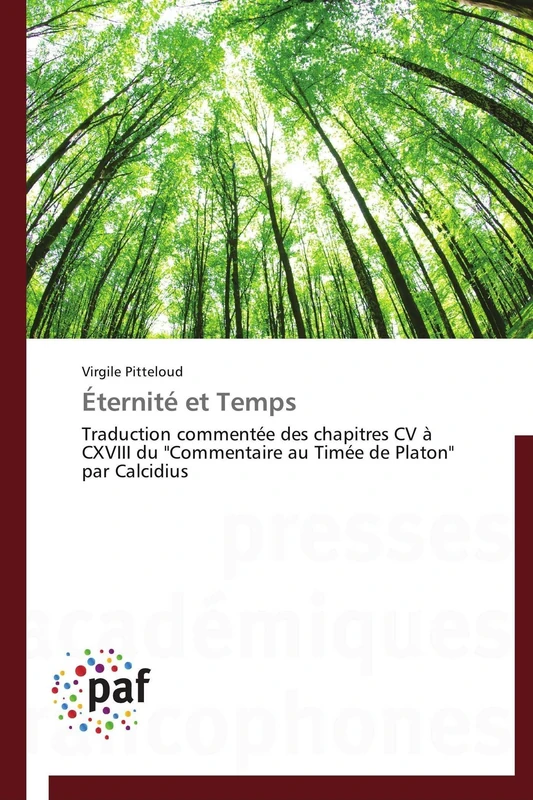 Éternité et Temps: Traduction commentée des chapitres CV à CXVIII du "Commentaire au Timée de Platon" par Calcidius (Omn.Pres.Franc.)