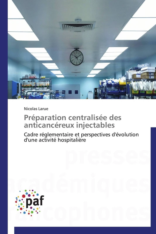 Préparation centralisée des anticancéreux injectables: Cadre réglementaire et perspectives d'évolution d'une activité hospitalière (Omn.Pres.Franc.)