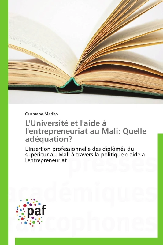L'Université et l'aide à l'entrepreneuriat au Mali: Quelle adéquation?: L'Insertion professionnelle des diplômés du supérieur au Mali à travers la ... d'aide à l'entrepreneuriat (Omn.Pres.Franc.)