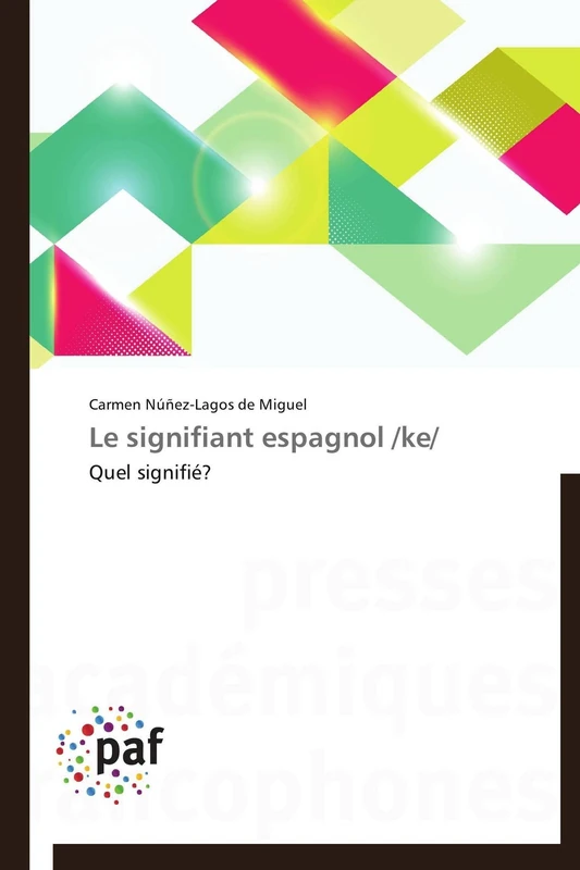 Le signifiant espagnol /ke/: Quel signifié? (Omn.Pres.Franc.)