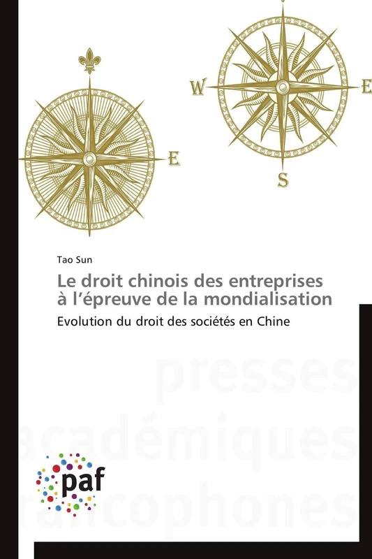 Le droit chinois des entreprises à l’épreuve de la mondialisation: Evolution du droit des sociétés en Chine (Omn.Pres.Franc.)