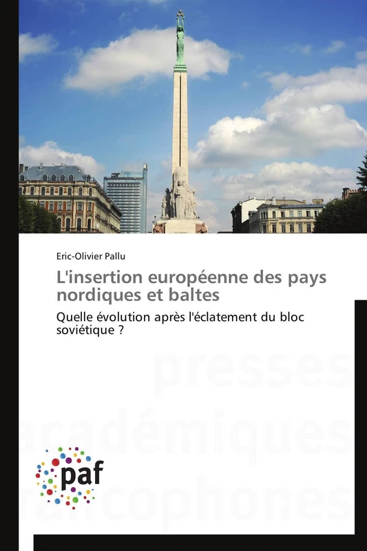 L'insertion européenne des pays nordiques et baltes: Quelle évolution après l'éclatement du bloc soviétique ? (Omn.Pres.Franc.)