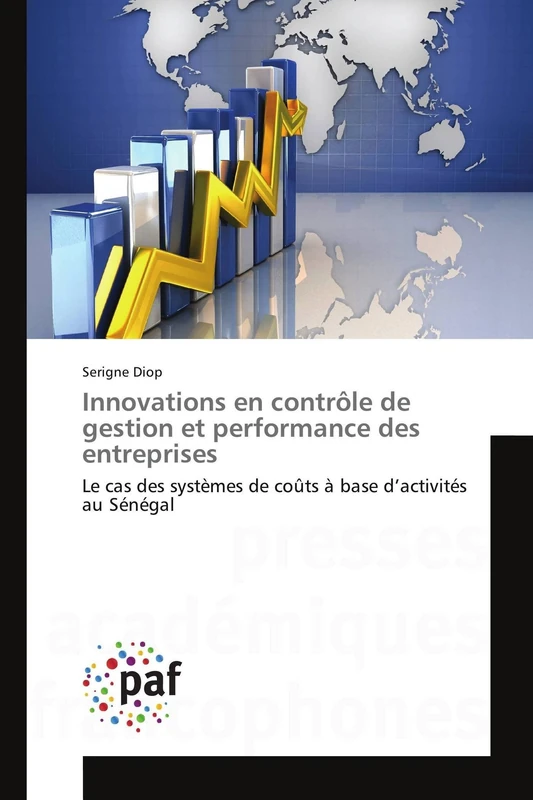 Innovations en contrôle de gestion et performance des entreprises: Le cas des systèmes de coûts à base d’activités au Sénégal