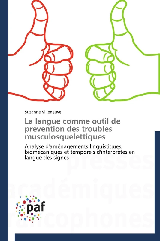 La langue comme outil de prévention des troubles musculosquelettiques: Analyse d'aménagements linguistiques, biomécaniques et temporels d'interprètes en langue des signes (Omn.Pres.Franc.)