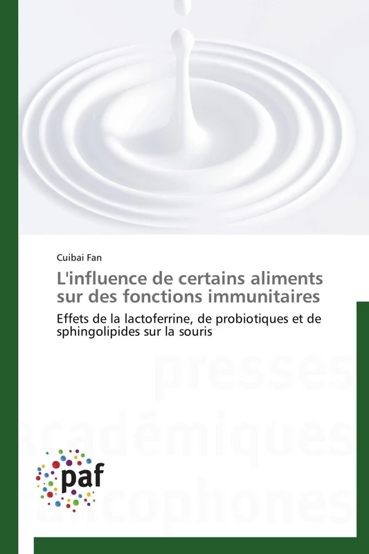 L'influence de certains aliments sur des fonctions immunitaires: Effets de la lactoferrine, de probiotiques et de sphingolipides sur la souris (Omn.Pres.Franc.)