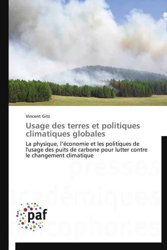 Usage des terres et politiques climatiques globales: La physique, l’économie et les politiques de l'usage des puits de carbone pour lutter contre le changement climatique (Omn.Pres.Franc.) - Image 1