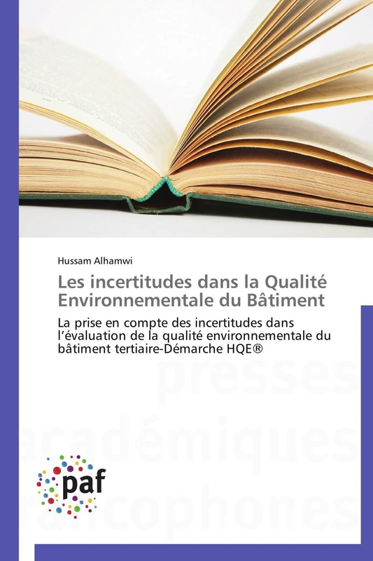 Les incertitudes dans la Qualité Environnementale du Bâtiment: La prise en compte des incertitudes dans l’évaluation de la qualité environnementale du ... tertiaire-Démarche HQE® (Omn.Pres.Franc.)