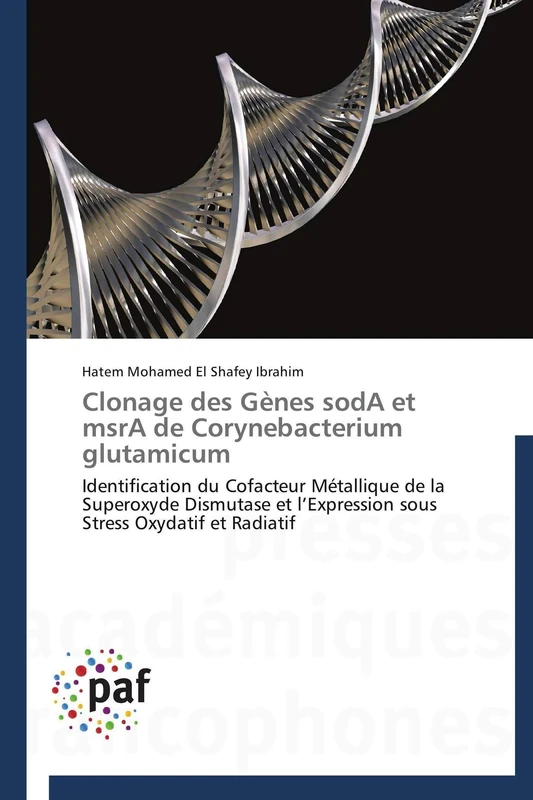 Clonage des Gènes sodA et msrA de Corynebacterium glutamicum: Identification du Cofacteur Métallique de la Superoxyde Dismutase et l’Expression sous Stress Oxydatif et Radiatif