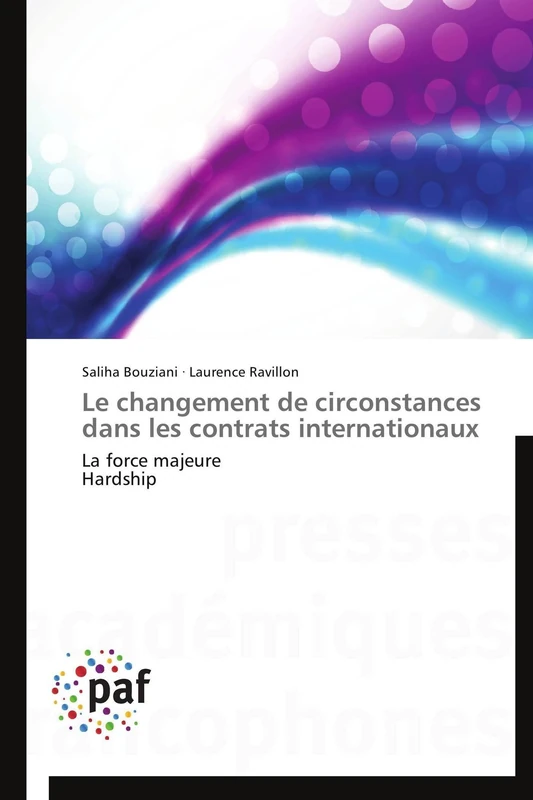 Le changement de circonstances dans les contrats internationaux: La force majeure Hardship (Omn.Pres.Franc.)