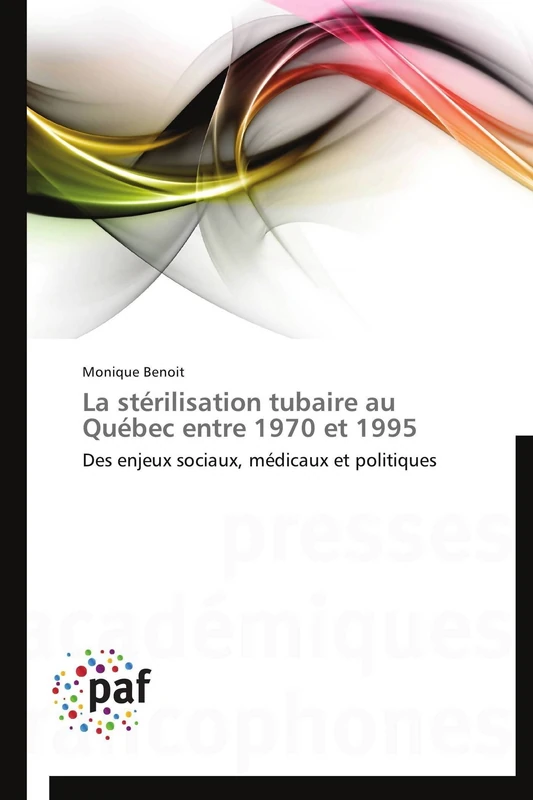 La stérilisation tubaire au Québec entre 1970 et 1995: Des enjeux sociaux, médicaux et politiques (Omn.Pres.Franc.) - Image 1