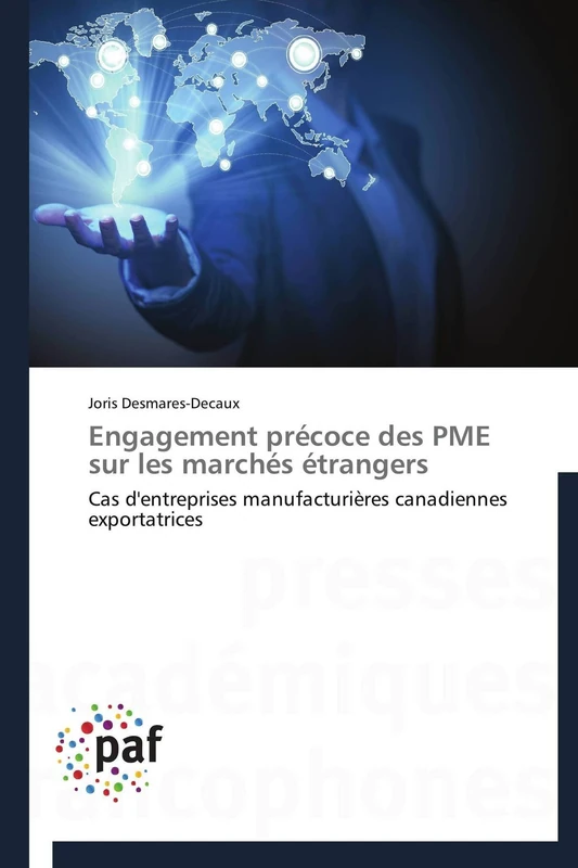 Engagement précoce des PME sur les marchés étrangers: Cas d'entreprises manufacturières canadiennes exportatrices (Omn.Pres.Franc.)