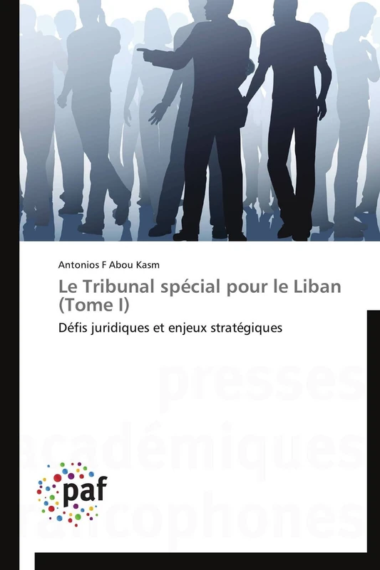 Le Tribunal spécial pour le Liban (Tome I): Défis juridiques et enjeux stratégiques (Omn.Pres.Franc.)