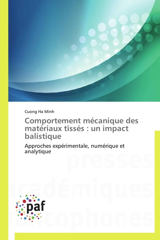 Comportement mécanique des matériaux tissés : un impact balistique: Approches expérimentale, numérique et analytique (Omn.Pres.Franc.)
