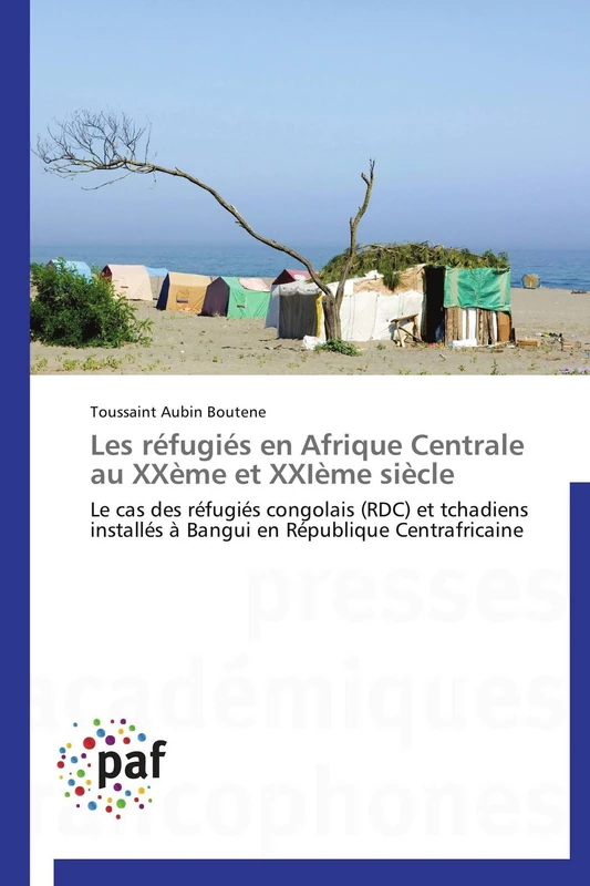Les réfugiés en Afrique Centrale au XXème et XXIème siècle: Le cas des réfugiés congolais (RDC) et tchadiens installés à Bangui en République Centrafricaine (Omn.Pres.Franc.)
